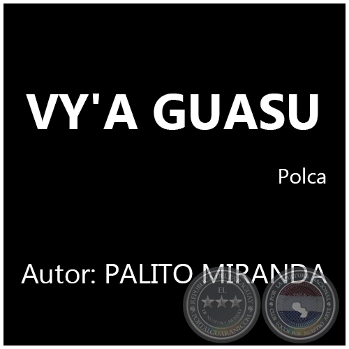 VY'A GUASU - Autor:  PALITO MIRANDA